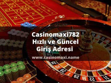 Casinomaxi782 Hızlı ve Güncel Giriş Adresi 