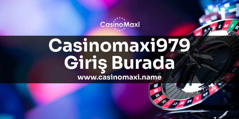 Casinomaxi979-giris-burada